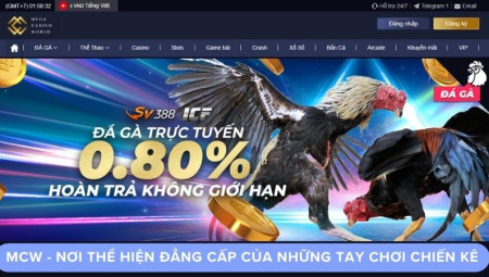 MCW - Nơi Thể Hiện Đẳng Cấp Của Những Tay Chơi Chiến Kê